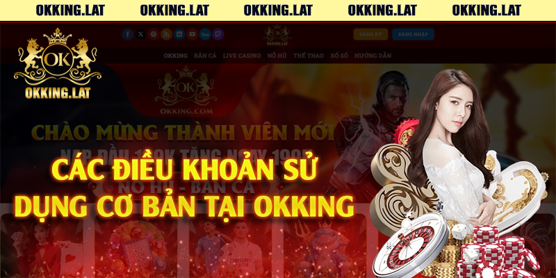 Các điều khoản sử dụng cơ bản tại Okking 