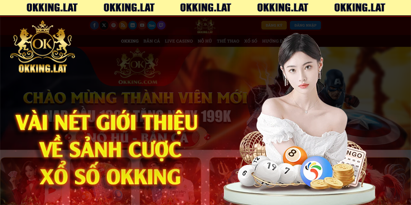 Vài nét giới thiệu về sảnh cược xổ số Okking